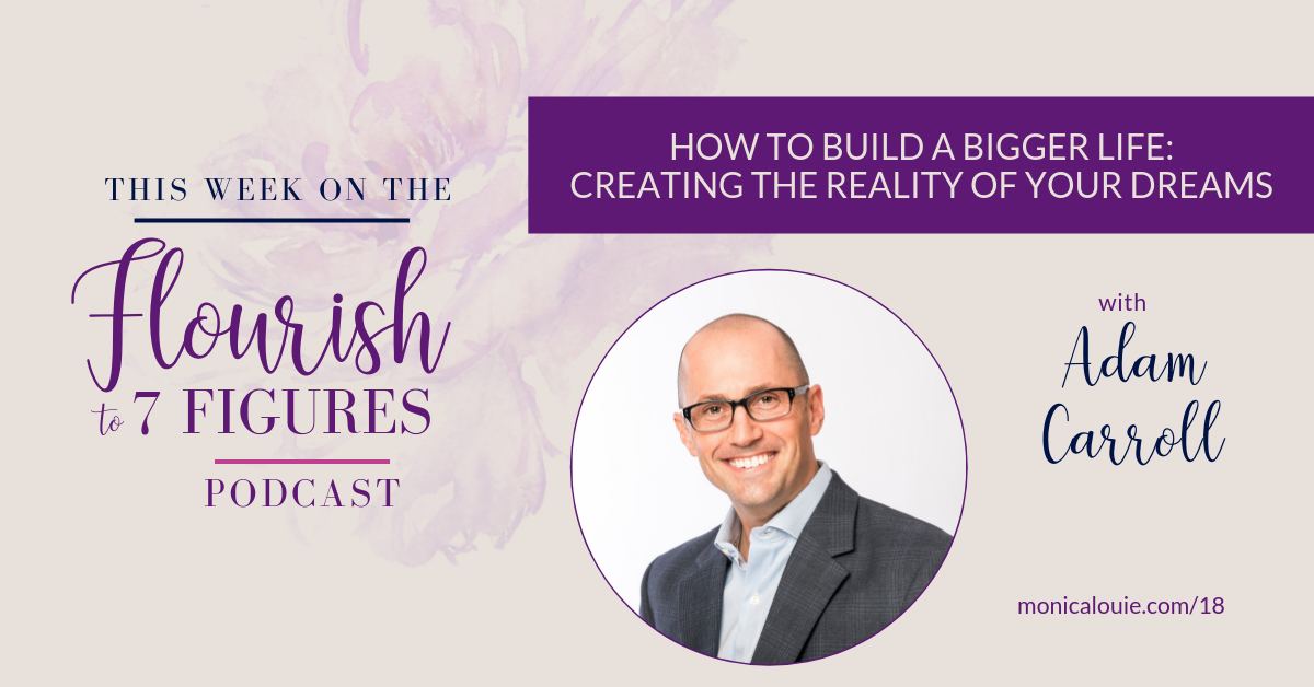 How to Build a Bigger Life: Creating the Reality of Your Dreams with Adam Carroll