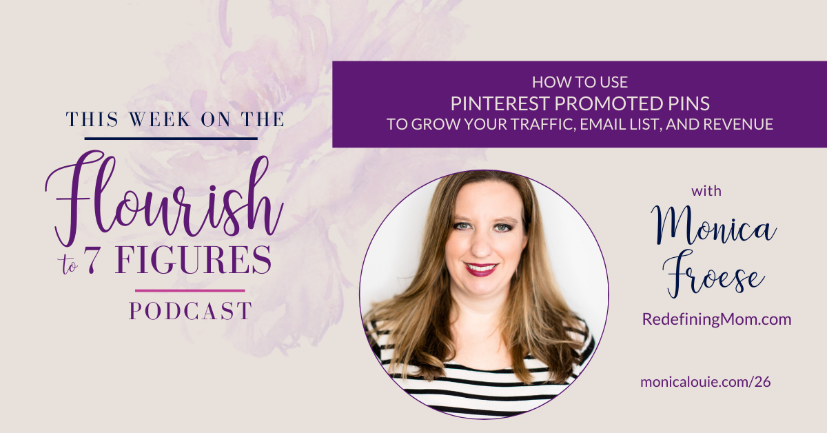 How to Use Pinterest Promoted Pins to Grow Your Traffic, Email List, and Revenue with Monica Froese of RedefiningMom.com