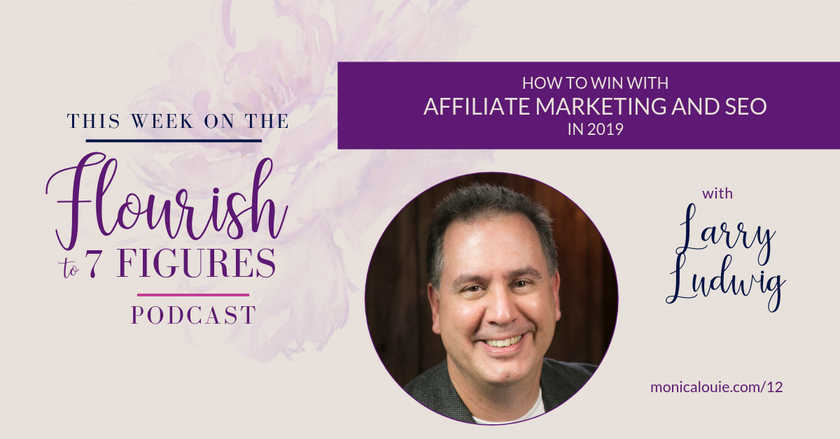 How to Win with Affiliate Marketing and SEO in 2019 with Larry Ludwig