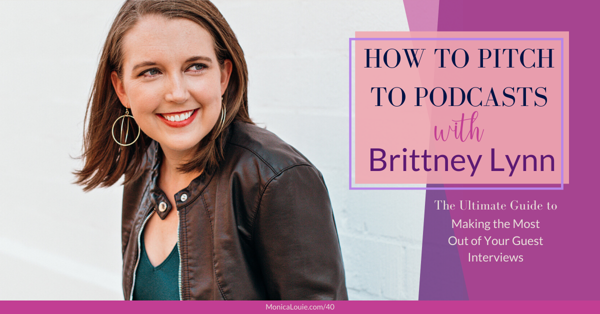 How to Pitch to Podcasts: The Ultimate Guide to Making the Most Out of Your Guest Interviews with Brittney Lynn
