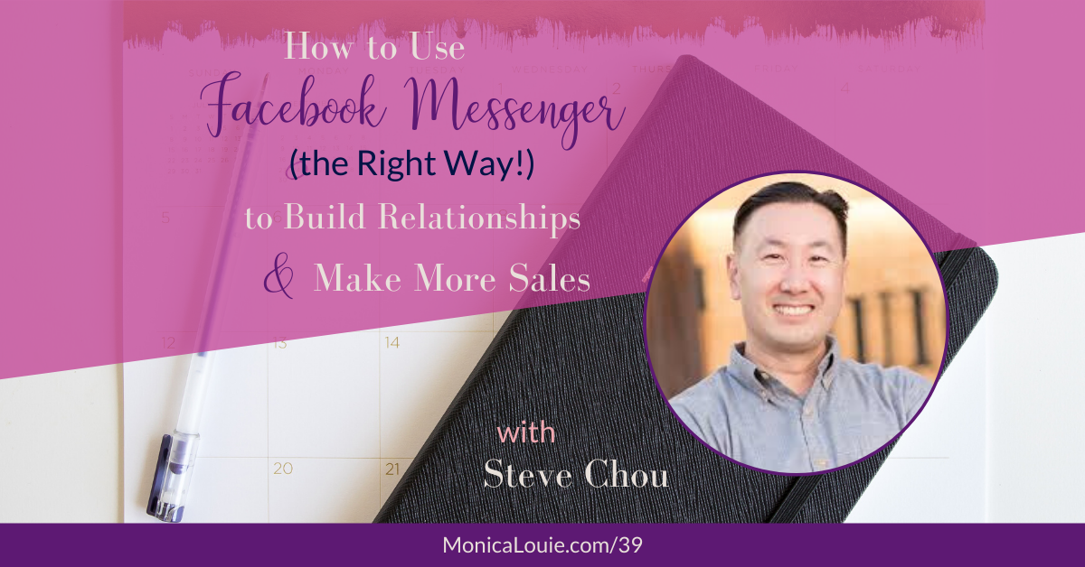 How to Use Facebook Messenger (the Right Way!) to Build Relationships and Make More Sales with Steve Chou