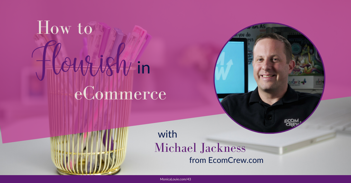 How to Flourish in eCommerce with Michael Jackness from EcomCrew.com