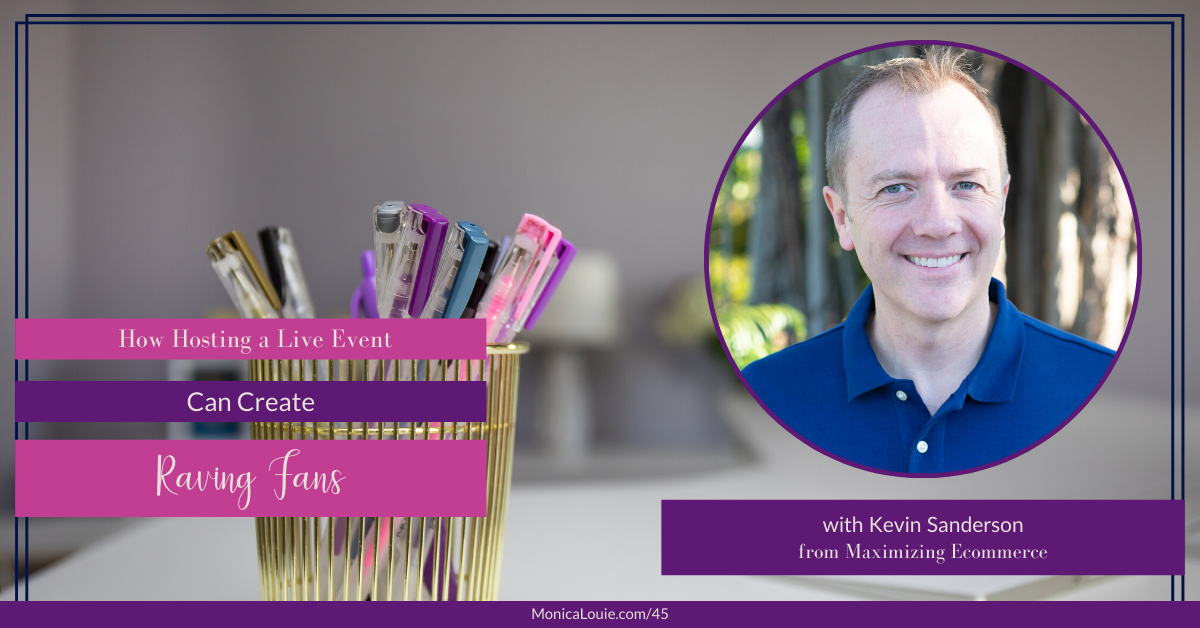 How Hosting a Live Event Can Create Raving Fans with Kevin Sanderson from Maximizing Ecommerce